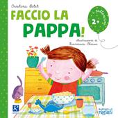 Faccio la pappa! Ediz. illustrata