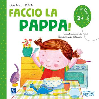 Faccio la pappa! Ediz. illustrata - Cristina Petit - Libro Raffaello Ragazzi 2019, I palloncini | Libraccio.it