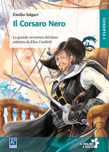 Il Corsaro Nero. Con Fascicolo - Emilio Salgari - Libro Raffaello 2019, Il mulino a vento | Libraccio.it