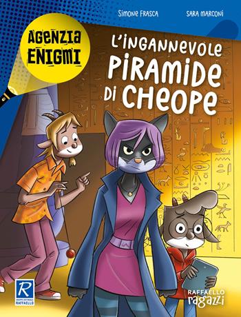 L' ingannevole piramide di Cheope. Agenzia Enigmi - Simone Frasca, Sara Marconi - Libro Raffaello Ragazzi 2019 | Libraccio.it