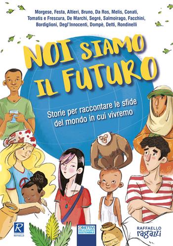 Noi siamo il futuro  - Libro Raffaello Ragazzi 2019 | Libraccio.it