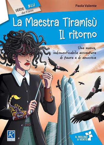 La maestra Tiramisù. Il ritorno - Paola Valente - Libro Raffaello 2019, Il mulino a vento. Serie blu | Libraccio.it
