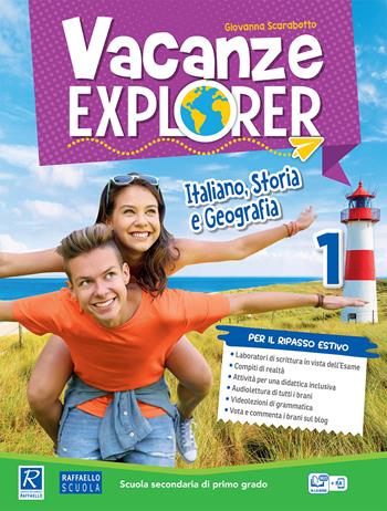 Vacanze explorer. Italiano, storia e geografia. Vol. 1 - Giovanna Scarabotto - Libro Raffaello 2019 | Libraccio.it