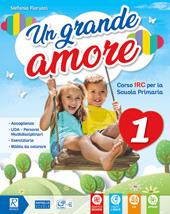 Un grande amore. Corso IRC per la scuola primaria. Classe 1ª-2ª-3ª. Con e-book. Con espansione online