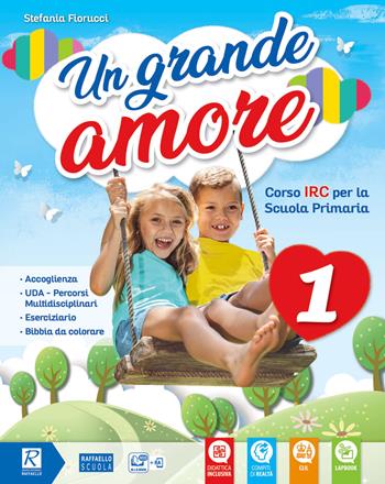 Un grande amore. Corso IRC per la scuola primaria. Classe 1ª-2ª-3ª. Con e-book. Con espansione online - Stefania Fiorucci - Libro Raffaello 2019 | Libraccio.it