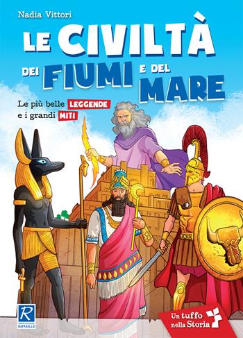 Le civiltà dei fiumi e del mare - Nadia Vittori - Libro Raffaello 2019, Il mulino a vento | Libraccio.it