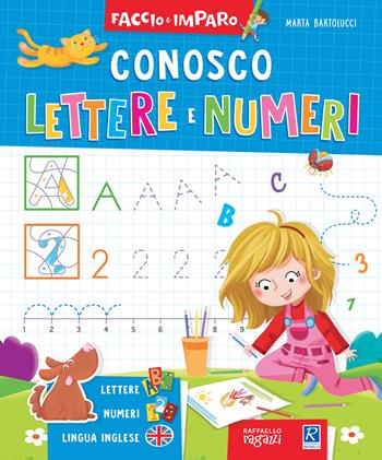Conosco lettere e numeri - Marta Bartolucci - Libro Raffaello 2019, Faccio e imparo | Libraccio.it