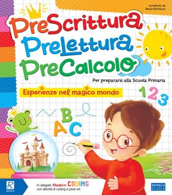 Prescrittura, prelettura, precalcolo. Esperienze nel magico mondo. Per la Scuola materna  - Libro Raffaello 2019 | Libraccio.it