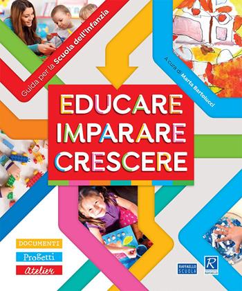 Educare, imparare, crescere. Guida per la scuola dell'infanzia. Ediz. illustrata. Con CD-Audio. Con CD-ROM  - Libro Raffaello 2021 | Libraccio.it