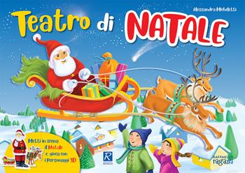 Teatro di Natale. Ediz. a colori - Alessandra Micheletti - Libro Raffaello Ragazzi 2019, Il Natale Raffaello | Libraccio.it