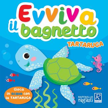 Tartaruga. Evviva il bagnetto. Ediz. a colori - Agnieszka Ulatowska - Libro Raffaello Ragazzi 2020, Libri bagnetto | Libraccio.it