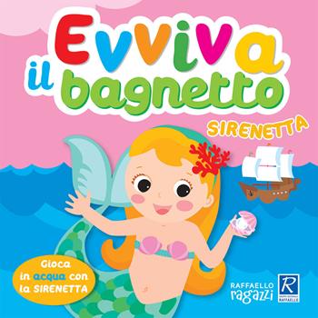 Sirenetta. Evviva il bagnetto. Ediz. a colori - Agnieszka Ulatowska - Libro Raffaello Ragazzi 2020, Libri bagnetto | Libraccio.it