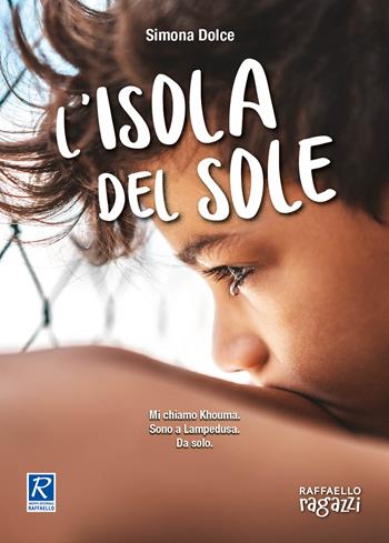 L'isola del sole - Simona Dolce - Libro Raffaello Ragazzi 2020, Insieme | Libraccio.it
