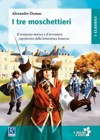 I tre moschettieri - Alexandre Dumas - Libro Raffaello 2020, I classici | Libraccio.it