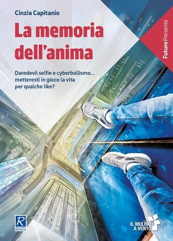 La memoria dell'anima. Con espansione online - Cinzia Capitano - Libro Raffaello 2020, Il Mulino a vento. FuturoPresente | Libraccio.it