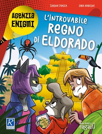 L' introvabile regno di Eldorado - Simone Frasca, Sara Marconi - Libro Raffaello Ragazzi 2020 | Libraccio.it