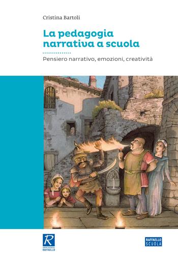La pedagogia narrativa a scuola. Pensiero narrativo, emozioni, creatività - Cristina Bartoli - Libro Raffaello 2020, Raffaello. Formazione | Libraccio.it