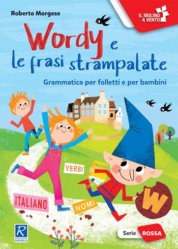 Wordy e le frasi strampalate - Roberto Morgese - Libro Raffaello 2021, Il mulino a vento. Serie rossa | Libraccio.it