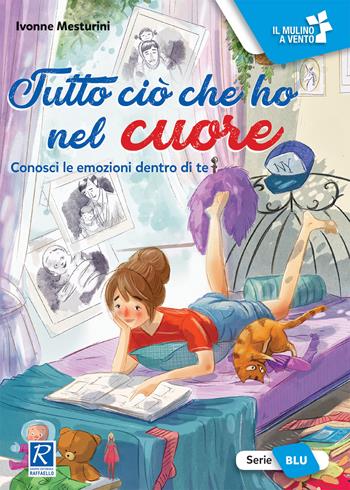 Tutto ciò che ho nel cuore - Ivonne Mesturini - Libro Raffaello 2021, Il mulino a vento. Serie blu | Libraccio.it