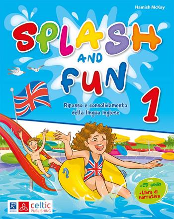 Splash and Fun. Vol. 1 - Hamish McKay - Libro Celtic Publishing 2020 | Libraccio.it