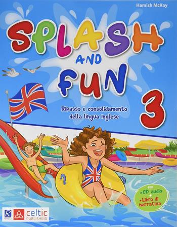 Splash and fun. Vol. 3 - Hamish McKay - Libro Celtic Publishing 2020 | Libraccio.it
