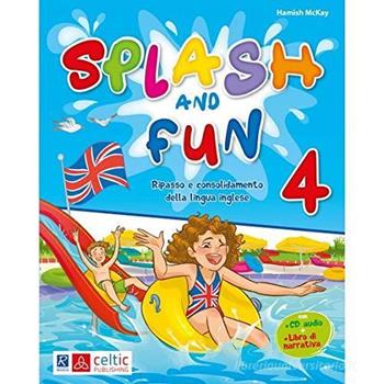 Splash and fun. Vol. 4 - Hamish McKay - Libro Celtic Publishing 2020 | Libraccio.it