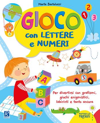 Gioco con lettere e numeri. I giocoscopro - Marta Bartolucci - Libro Raffaello Ragazzi 2021 | Libraccio.it