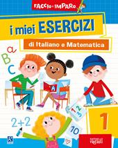 I miei esercizi di italiano e matematica. Vol. 1