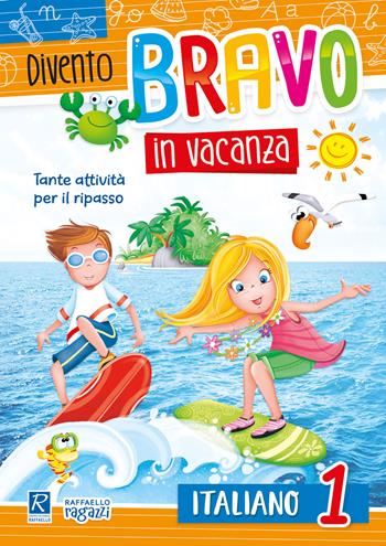 Divento bravo in vacanza. Italiano 1°  - Libro Raffaello Ragazzi 2020 | Libraccio.it