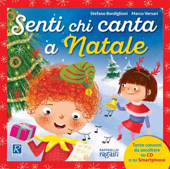 Senti chi canta a Natale. Con CD-Audio - Stefano Bordiglioni - Libro Raffaello Ragazzi 2020 | Libraccio.it