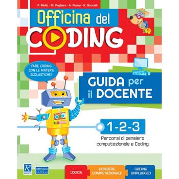 Officina del coding 1-2-3. Guida per il docente  - Libro Raffaello 2022 | Libraccio.it