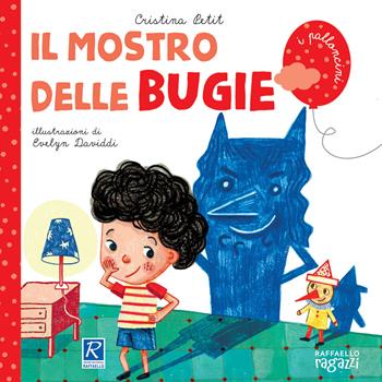 Il mostro delle bugie - Cristina Petit - Libro Raffaello Ragazzi 2021, I palloncini | Libraccio.it