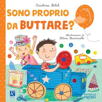 Sono proprio da buttare? - Cristina Petit - Libro Raffaello Ragazzi 2021, I palloncini | Libraccio.it