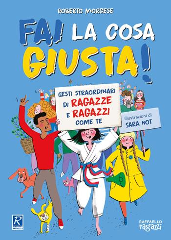 Fai la cosa giusta - Roberto Morgese - Libro Raffaello Ragazzi 2021 | Libraccio.it