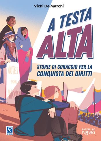 A testa alta - Vichi De Marchi - Libro Raffaello Ragazzi 2021 | Libraccio.it