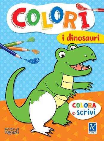 I dinosauri. Colorì - Luisa Cardillo - Libro Raffaello Ragazzi 2021 | Libraccio.it