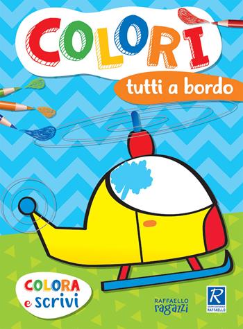 Tutti a bordo. Colorì - Luisa Cardillo - Libro Raffaello Ragazzi 2021 | Libraccio.it