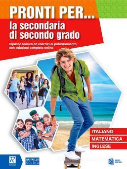 Pronti per... la secondaria di secondo grado.  - Libro Raffaello 2021 | Libraccio.it