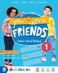 You and me friends. Con e-book. Con espansione online. Vol. 1 - Claudia Badioli, Michelle Slattery, Isabella Previto - Libro Celtic Publishing 2021 | Libraccio.it