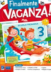 Finalmente in vacanza! Per la Scuola elementare. Vol. 3