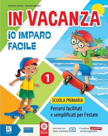 In vacanza. Io imparo facile. Per la Scuola elementare. Vol. 1 - Alessandra Spreafico, Emanuele Gagliardini - Libro Raffaello 2021 | Libraccio.it