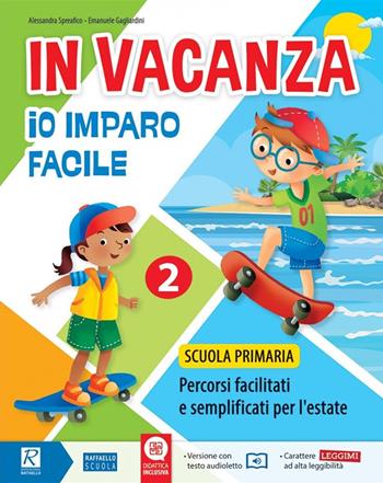 In vacanza. Io imparo facile. Vol. 2 - Alessandra Spreafico, Emanuele Gagliardini - Libro Raffaello 2021 | Libraccio.it