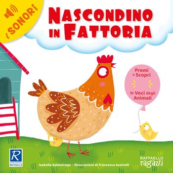 Nascondino in fattoria. Ediz. a colori - Isabella Salmoirago - Libro Raffaello Ragazzi 2021, I sonori | Libraccio.it