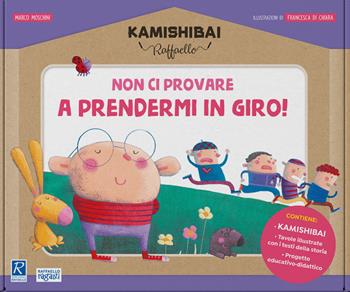 Non ci provare a prendermi in giro! Kamishibai Raffaello. Ediz. a colori. Con guida. Con kamishibai - Marco Moschini - Libro Raffaello Ragazzi 2021 | Libraccio.it
