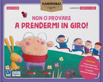 Non ci provare a prendermi in giro! Tavole per kamishibai. Ediz. a colori. Con guida - Marco Moschini - Libro Raffaello Ragazzi 2021 | Libraccio.it