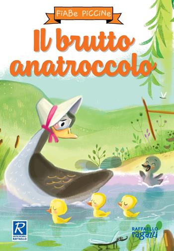 Il brutto anatroccolo. Ediz. a colori  - Libro Raffaello Ragazzi 2022, Fiabe piccine | Libraccio.it