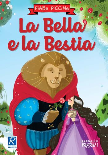La Bella e la Bestia. Ediz. a colori  - Libro Raffaello Ragazzi 2022, Fiabe piccine | Libraccio.it