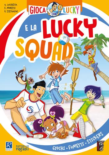Gioca con Lucky e la Lucky Squad! - Andrea Lucchetta, Flavia Moretti, Virginia Stefanini - Libro Raffaello Ragazzi 2022 | Libraccio.it
