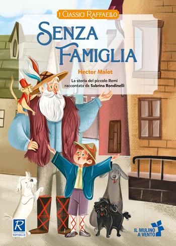 Senza famiglia - Hector Malot - Libro Raffaello 2022, I classici | Libraccio.it