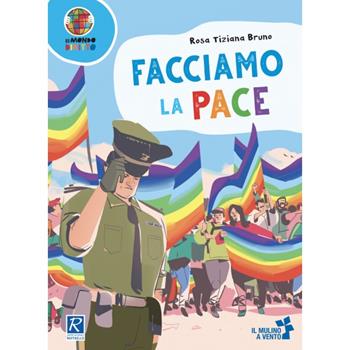Facciamo la pace - Rosa Tiziana Bruno - Libro Raffaello 2023, Il mulino a vento. Un mondo diritto | Libraccio.it